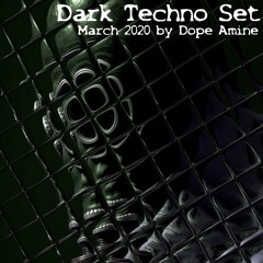 Dark Techno Mix March 2020 by Dope Amine