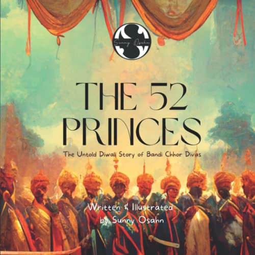 [ACCESS] PDF 💞 The 52 Princes: The Untold Diwali Story of Bandi Chhor Divas by  Sunn