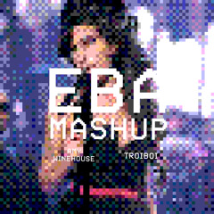 TROYBOI X AMY WINEHOUSE (EBA MASHUP)