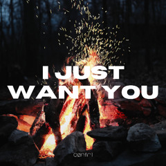 I Just Want You (Original Mix)