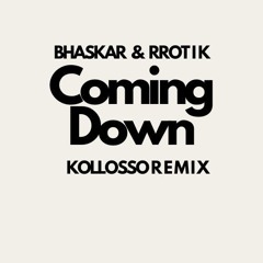 Bhaskar & RROTIK - Coming Down (Kollosso Remix)