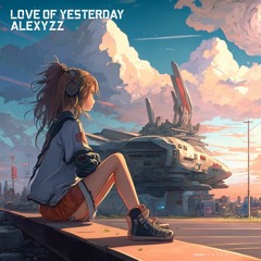 Love Of Yesterday - Sped Up