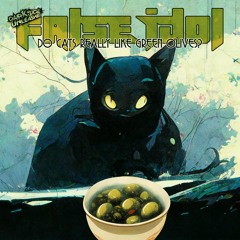 False Idol - Do Cats Really Like Green Olives?