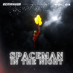 SPACEMAN IN THE NIGHT (Bermhuda BKB Bootleg) (Pitched up 3 semitones due copyright)