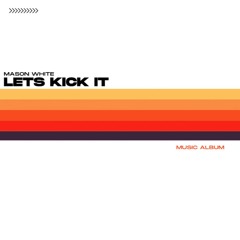 Mason White - Let's Kick It (Extended Mix)