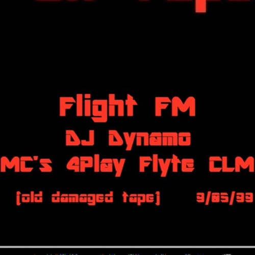 Flight Fm - 9/5/99 - DJ Dynamo, MCs Flyte, CLM, Foreplay - HUGE SET Chopper 2 Degrees mix