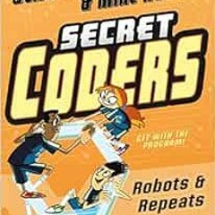 download KINDLE 📝 Secret Coders: Robots & Repeats (Secret Coders, 4) by Gene Luen Ya