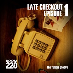 Late Checkout: Episode 1 - The Funkin Groove