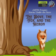 Episode 17: Stories Under the Stars - The Dove, the Fox, and the Heron