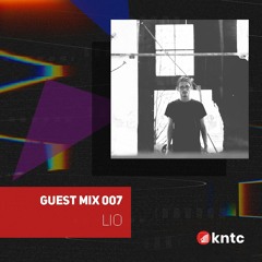 KNTC007 Guest Mix - Lio