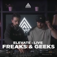 Elevate : Live - Freaks & Geeks