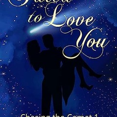 [READ EBOOK]$$ ⚡ Fated to Love You (Chasing the Comet Book 1) Online