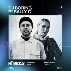 DJ Boring B2B Sally C - Recorded Live at Hï Ibiza 2024