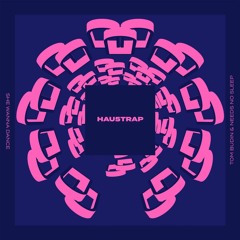 Tom Budin & Needs No Sleep - She Wanna Dance [HAU5TRAP]