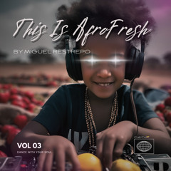 This Is AfroFresh 🍓🪘🍃. Mixed By Miguel Restrepo