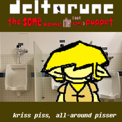 kriss piss all around pisser [Deltarune The Same Same Other Puppet]