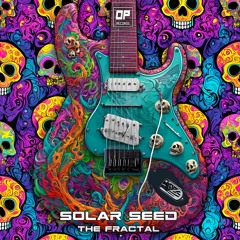 Solar Seed - The Fractal (Original Mix) Out Now