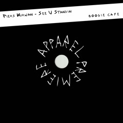 APPAREL PREMIERE: Piers Kirwan - See U Standin [Boogie Cafe]