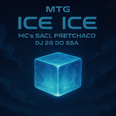 MTG - ICE ICE - MC,s SACI, PRETCHACO [ DJ 2G DO SSA ]