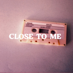 Close to Me