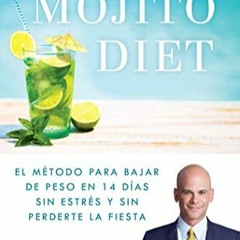 *Download ^PDF# La Mojito Diet (Spanish Edition): El método para bajar de peso en 14 días sin est