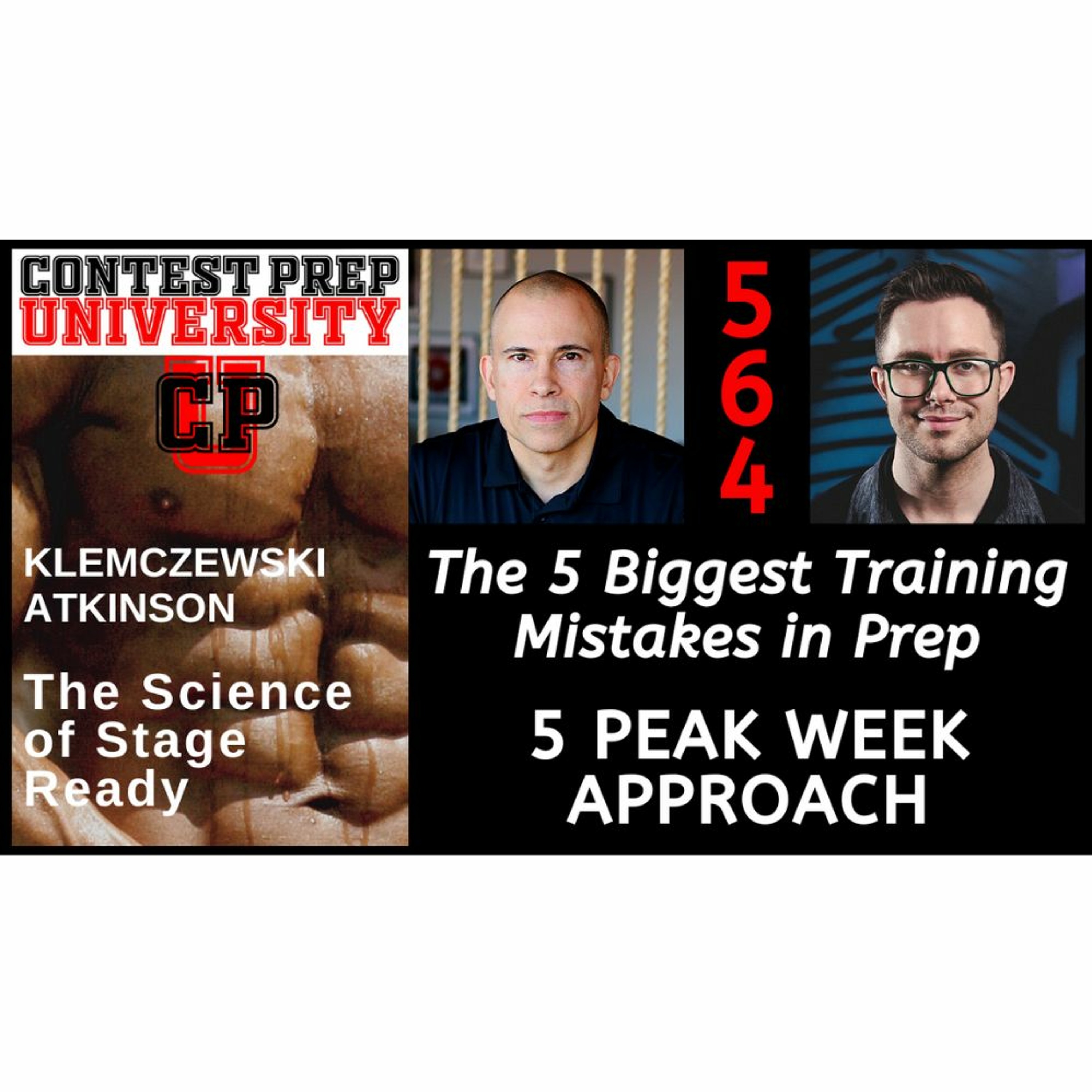 THE 5 BIGGEST MISTAKES IN PREP - 5: PEAK WEEK APPROACH - CONTEST PREP UNIVERSITY #564 episode artwork