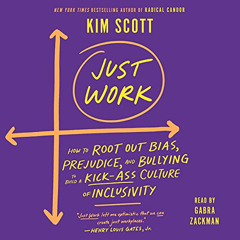 free EBOOK 💓 Just Work: How to Root Out Bias, Prejudice, and Bullying to Build a Kic