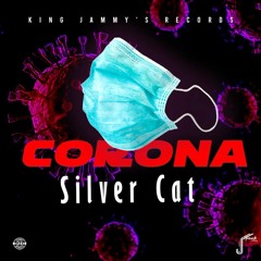 Silver Cat - Corona [Punaany Riddim]