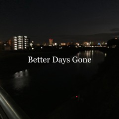 Better Days Gone