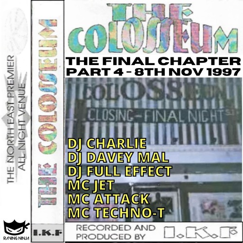 The Colosseum Final Night Pt 4 8-11-97 Djs Charlie Davey Mal Full Effect Mcs Techno-T Jet Attack