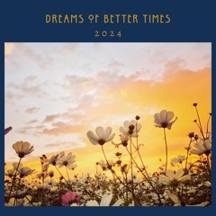 Dreams of Better Times