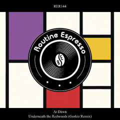 At Dawn - Underneath the Redwoods (Gorkiz Remix Radio Edit) [RER144]