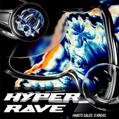 Hyper Rave - KREAS & Habits Sales