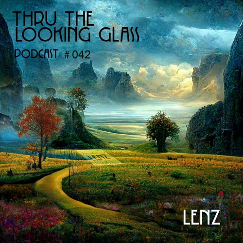 THRU THE LOOKING GLASS Podcast #042 Mixed by Lenz