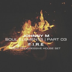 Soul Elements 03 | 'Fire' | Progressive House Mix