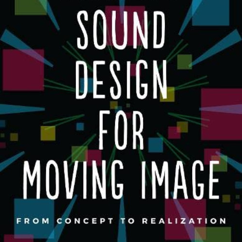 download EPUB 📩 Sound Design for Moving Image: From Concept to Realization (Required