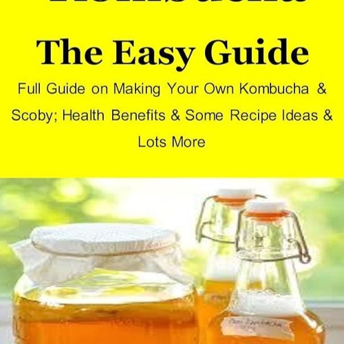 Stream audiobook how to make kombucha the easy guide full guide on