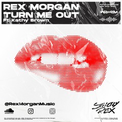 RexMorgan - Turn Me Out feat. Kathy Brown