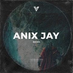 ANix JAy - Moses [VSA Recordings]