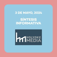 Síntesis informativa, 3 de mayo de 2024