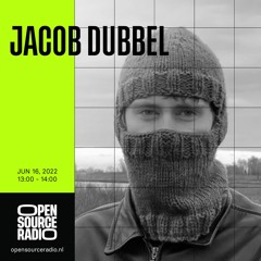 Jacob Dubbel @ Open Source Radio (16/06/22)