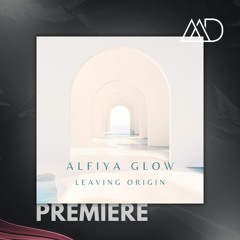 PREMIERE: Alfiya Glow - Leaving Origin (Interlude)
