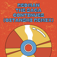 Redman - The Saga Continues (Oitanshi Remix)
