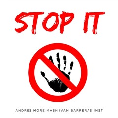 Stop IT - Andres More Mash Ivan Barreras