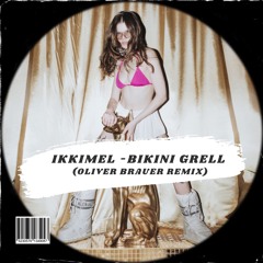 Ikkimell - Bikini Grell (Oliver Brauer Remix)