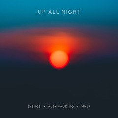 syence, Alex Gaudino, MKLA - up all night
