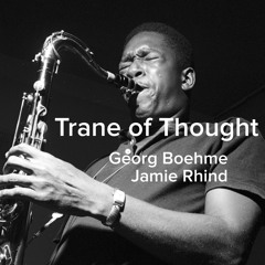Trane Of Thought - Georg Boehme / Jamie Rhind