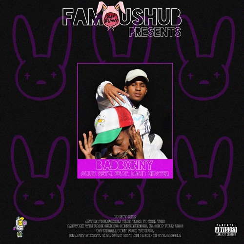 Famoushub × Gully Seth & Lucid Hipster-badbxnny🐰