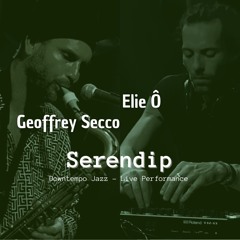 Elie Ô & Geoffrey Secco - Serendip - Downtempo Jazz Live with Looping Saxophone & Ethnic Beats