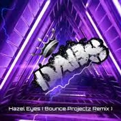 Hazel Eyes Bounce Projectz Remix